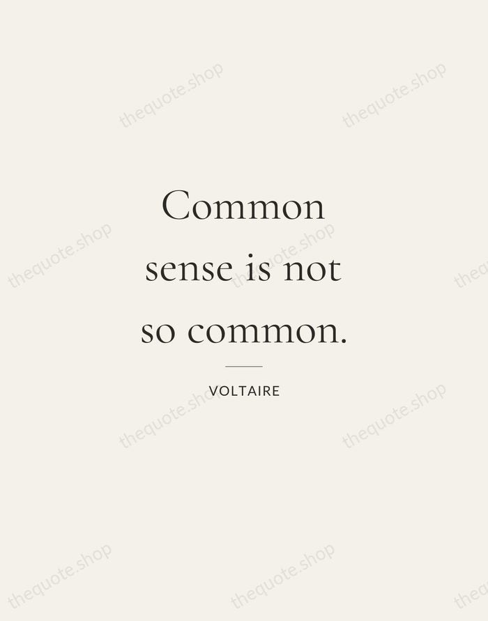 Common sense is not so common. — Voltaire — Gallery Rule