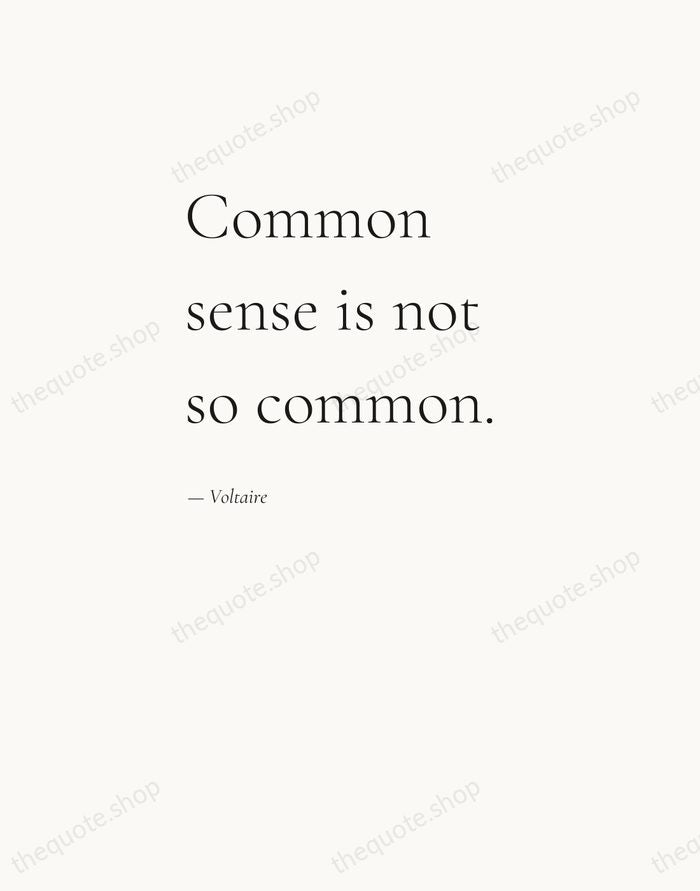 Common sense is not so common. — Voltaire — Editorial Left Serif