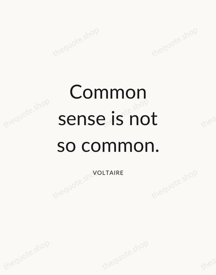 Common sense is not so common. — Voltaire — Modern Sans Calm