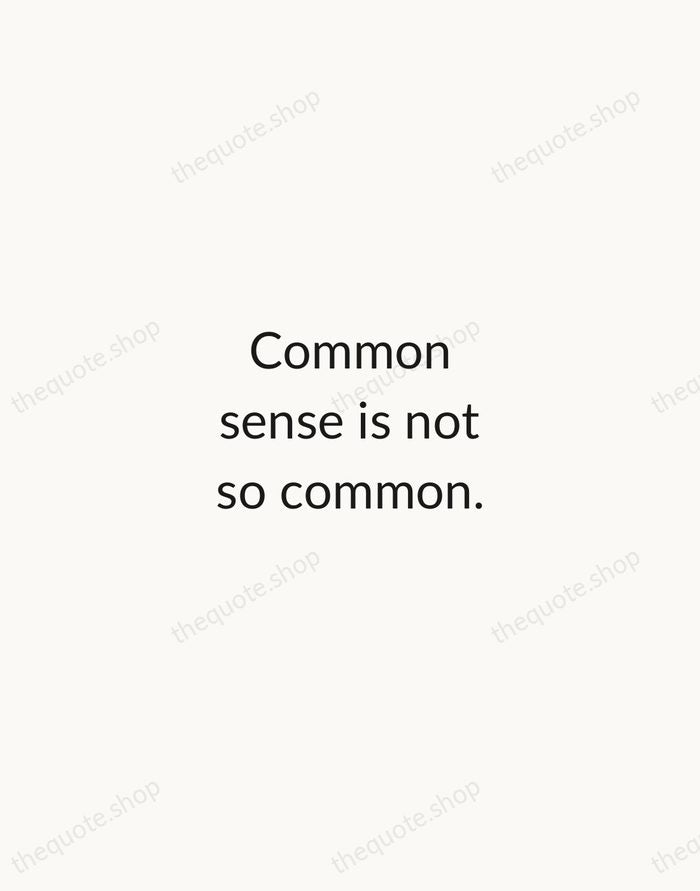 Common sense is not so common. — Voltaire — Minimal Unsigned