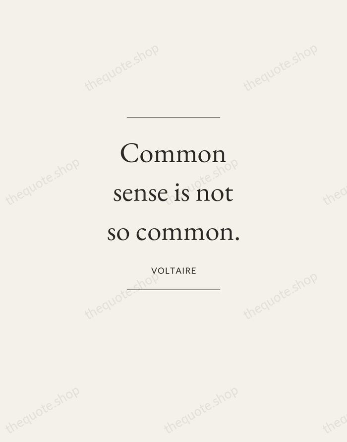 Common sense is not so common. — Voltaire — Gallery Frame