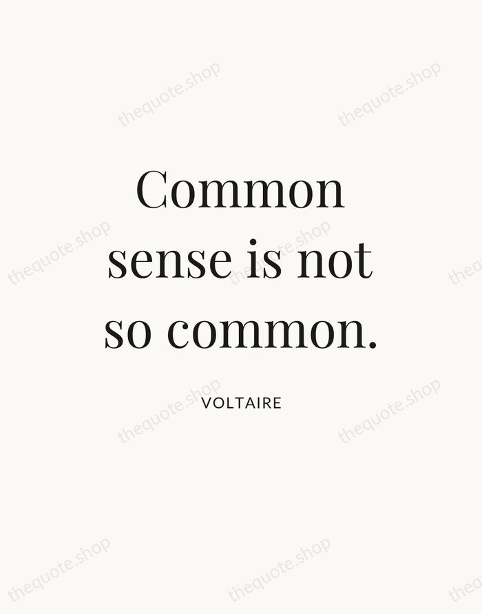 Common sense is not so common. — Voltaire — Statement Serif