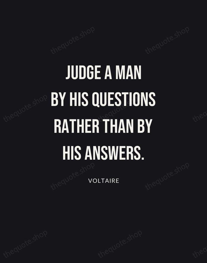 Judge a man by his questions rather than by his answers. — Voltaire | Printable Wall Art — Poster Condensed