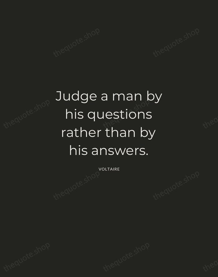 Judge a man by his questions rather than by his answers. — Voltaire — Charcoal Sans