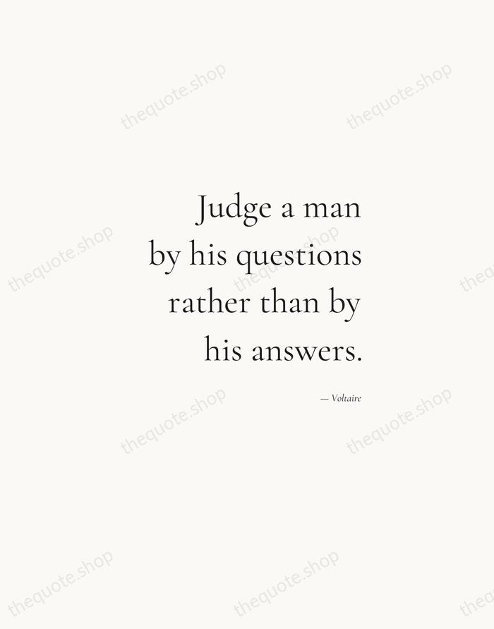 Judge a man by his questions rather than by his answers. — Voltaire — Soft Serif Right