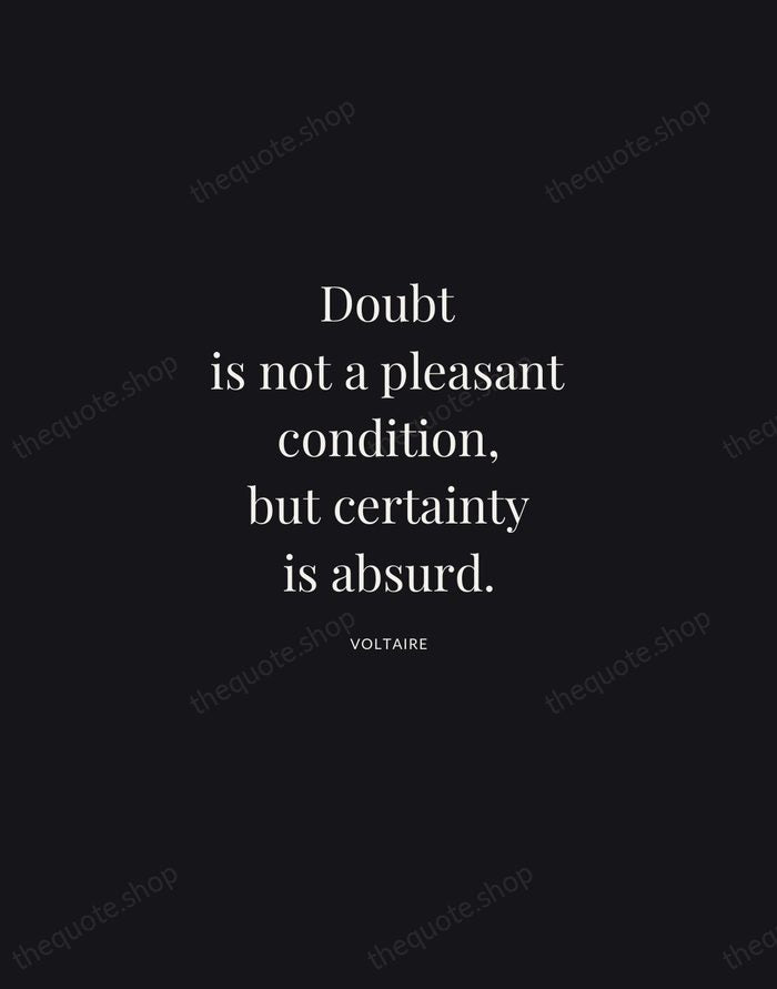 Doubt is not a pleasant condition, but certainty is absurd. — Voltaire | Printable Wall Art — Midnight Serif