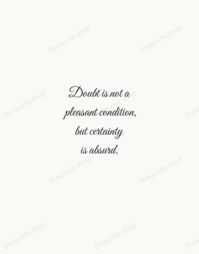 Doubt is not a pleasant condition, but certainty is absurd. — Voltaire — Script Whisper