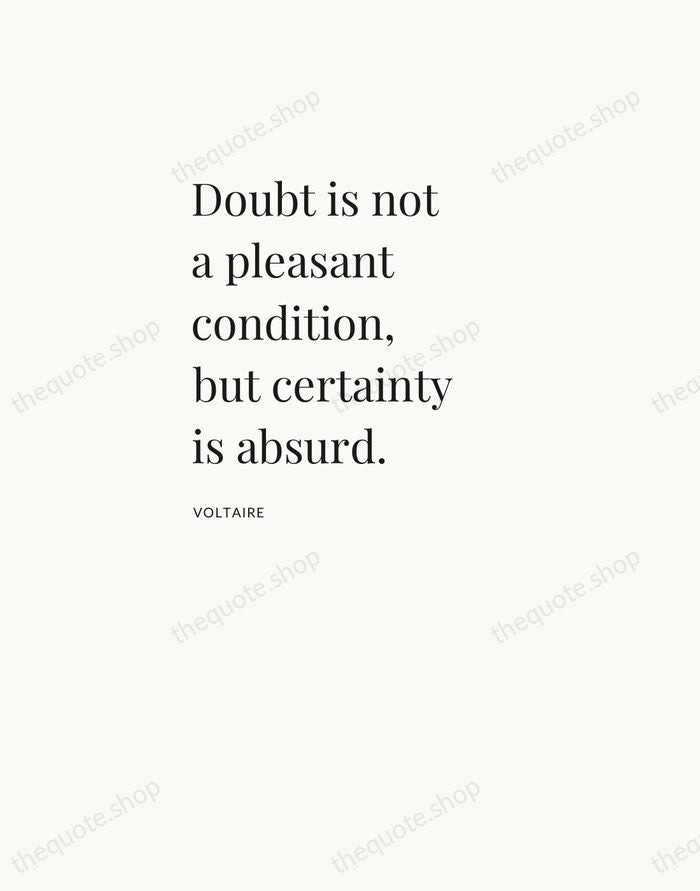 Doubt is not a pleasant condition, but certainty is absurd. — Voltaire — Asymmetric Left