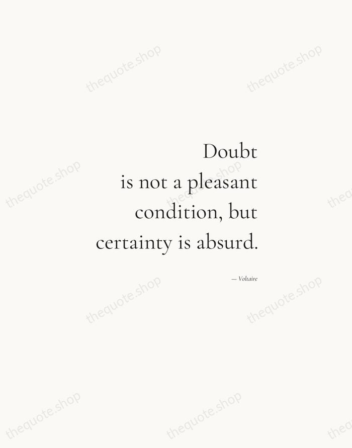 Doubt is not a pleasant condition, but certainty is absurd. — Voltaire — Soft Serif Right