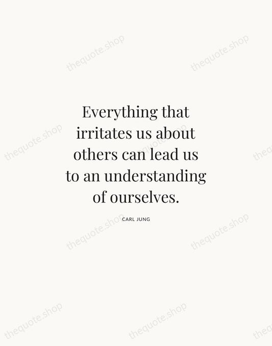 Everything that irritates us about others can lead us to an understanding… — Carl Jung | Printable Wall Art — Atelier Serif