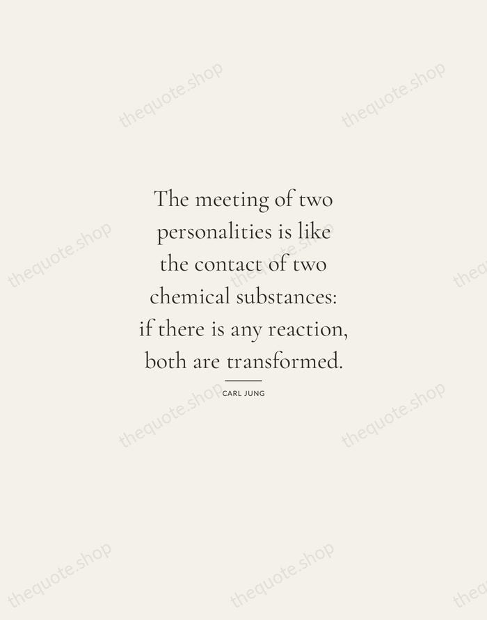 The meeting of two personalities is like the contact of two chemical… — Carl Jung — Gallery Rule