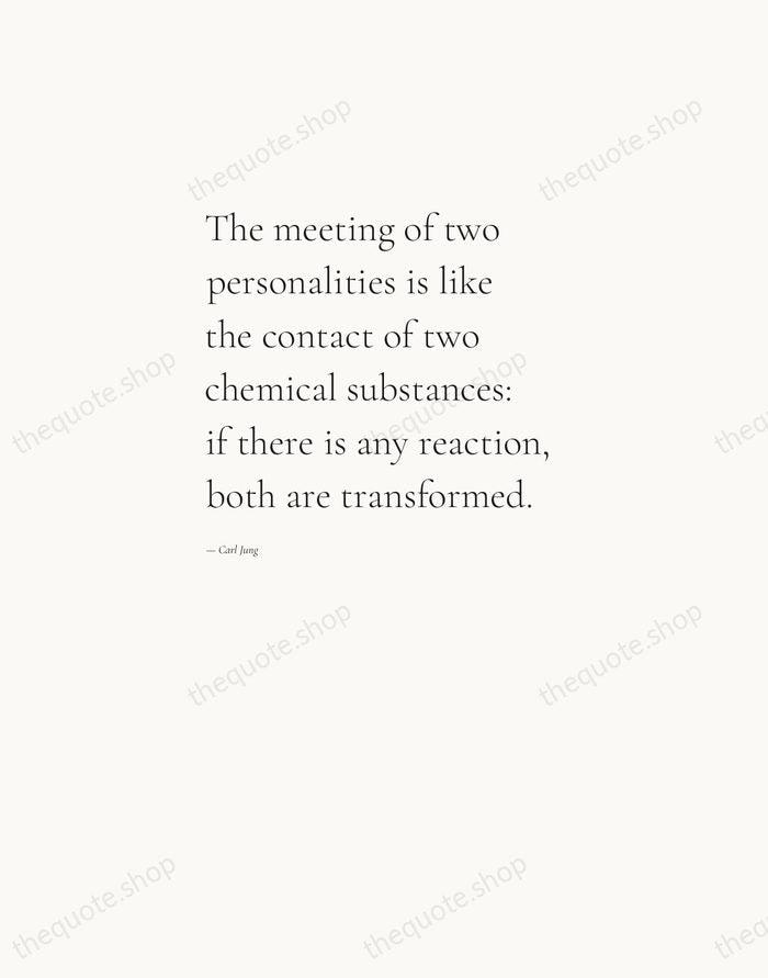 The meeting of two personalities is like the contact of two chemical… — Carl Jung — Editorial Left Serif