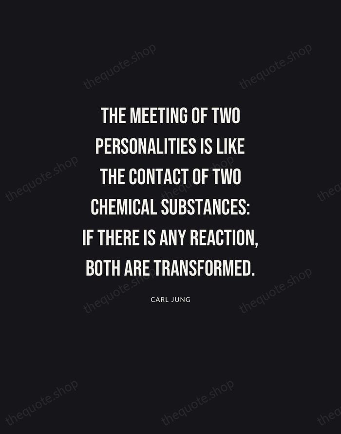 The meeting of two personalities is like the contact of two chemical… — Carl Jung | Printable Wall Art — Poster Condensed