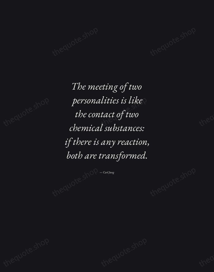 The meeting of two personalities is like the contact of two chemical… — Carl Jung — Manuscript Italic