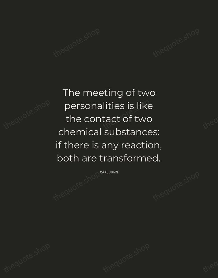 The meeting of two personalities is like the contact of two chemical… — Carl Jung — Charcoal Sans