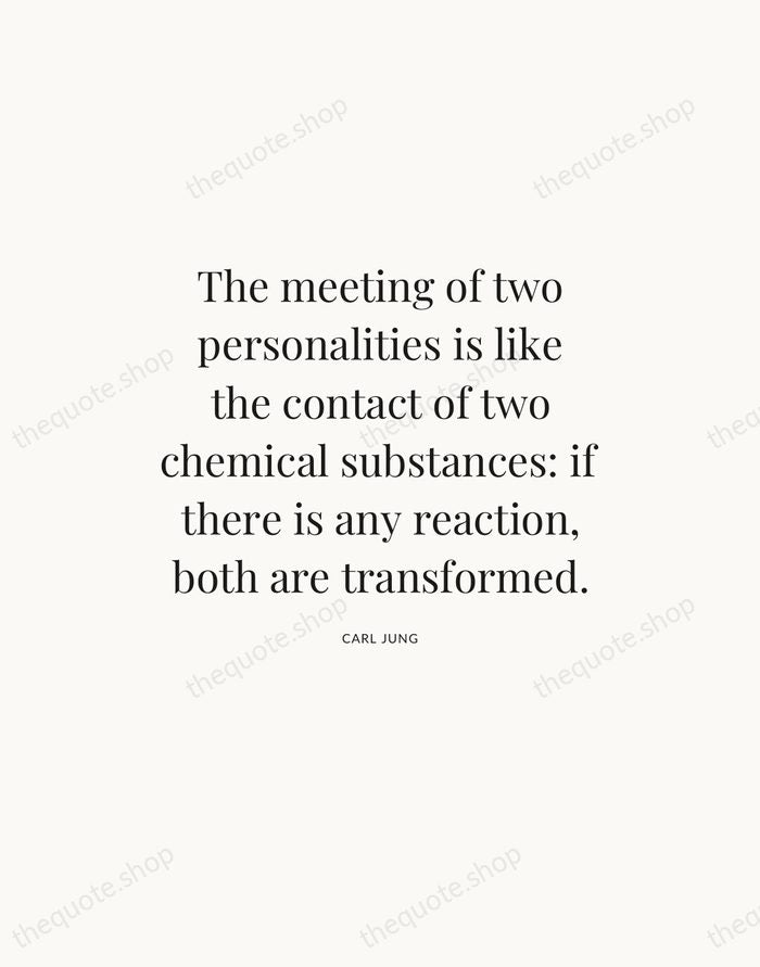 The meeting of two personalities is like the contact of two chemical… — Carl Jung — Statement Serif