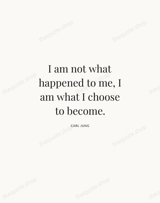 I am not what happened to me, I am what I choose… — Carl Jung | Printable Wall Art — Atelier Serif