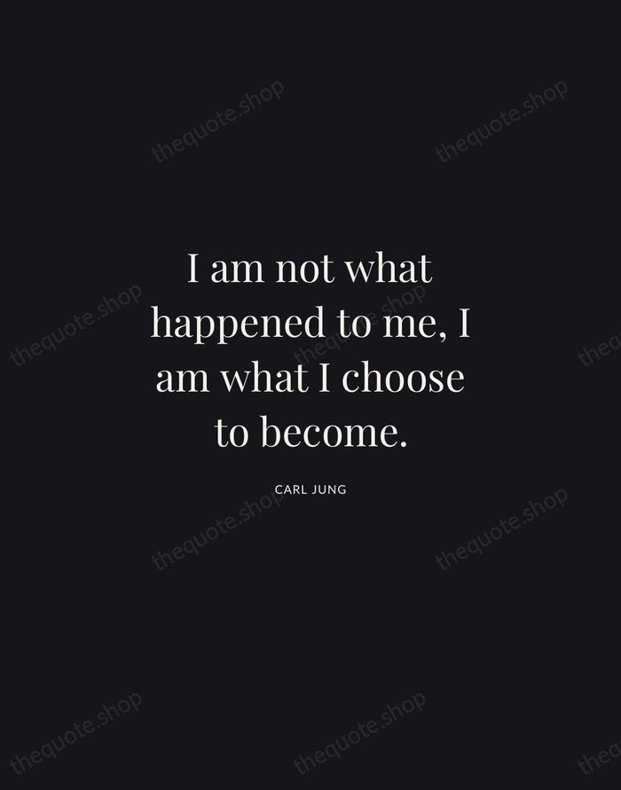 I am not what happened to me, I am what I choose… — Carl Jung | Printable Wall Art — Midnight Serif