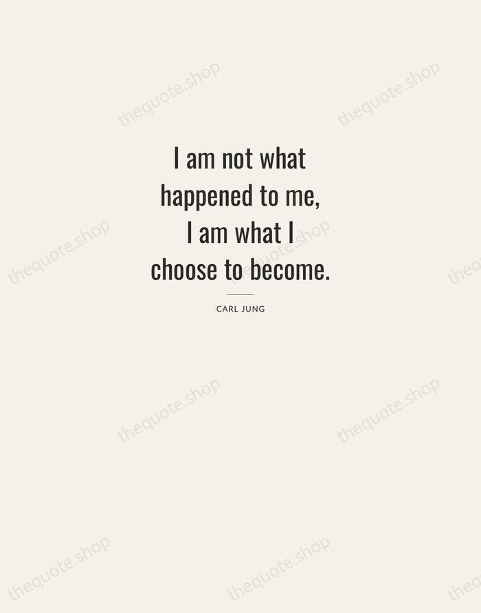 I am not what happened to me, I am what I choose… — Carl Jung — Letterpress Caps