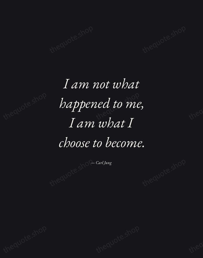 I am not what happened to me, I am what I choose… — Carl Jung — Manuscript Italic