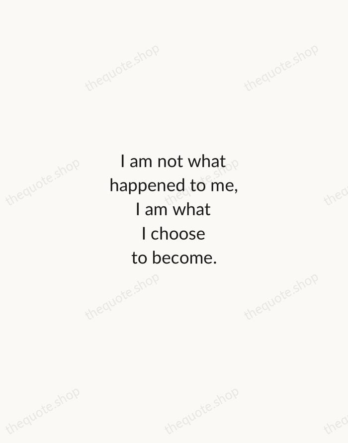 I am not what happened to me, I am what I choose… — Carl Jung — Minimal Unsigned