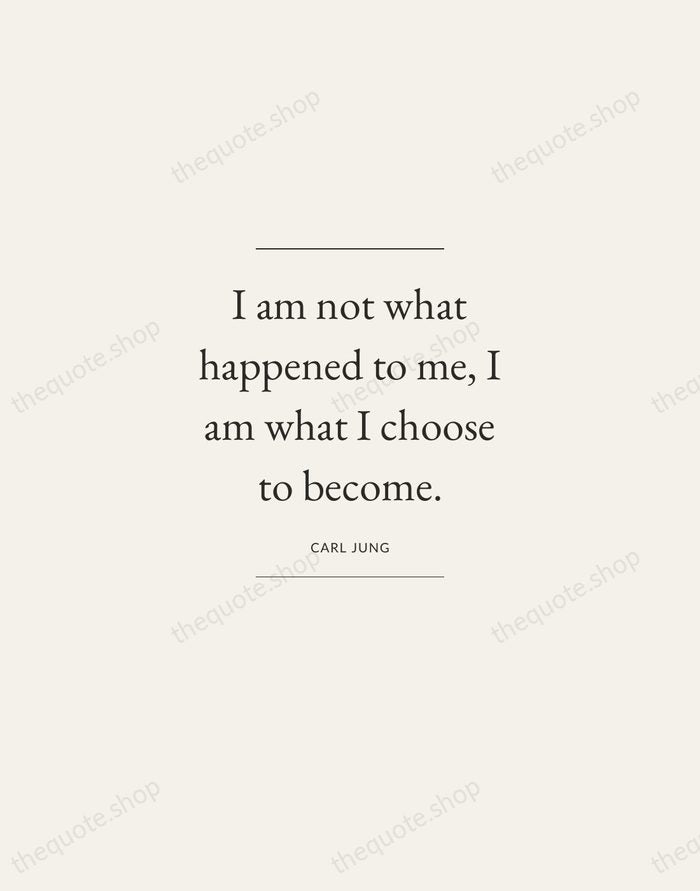 I am not what happened to me, I am what I choose… — Carl Jung — Gallery Frame