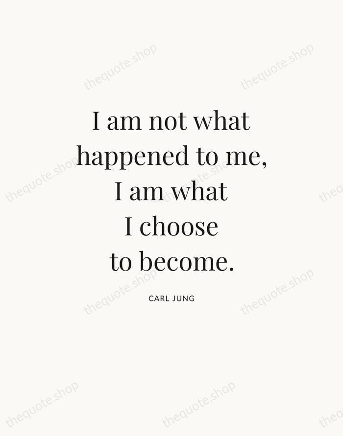 I am not what happened to me, I am what I choose… — Carl Jung — Statement Serif