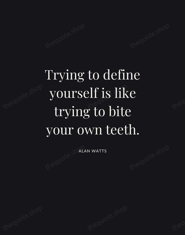 Trying to define yourself is like trying to bite your own teeth. — Alan Watts | Printable Wall Art — Midnight Serif