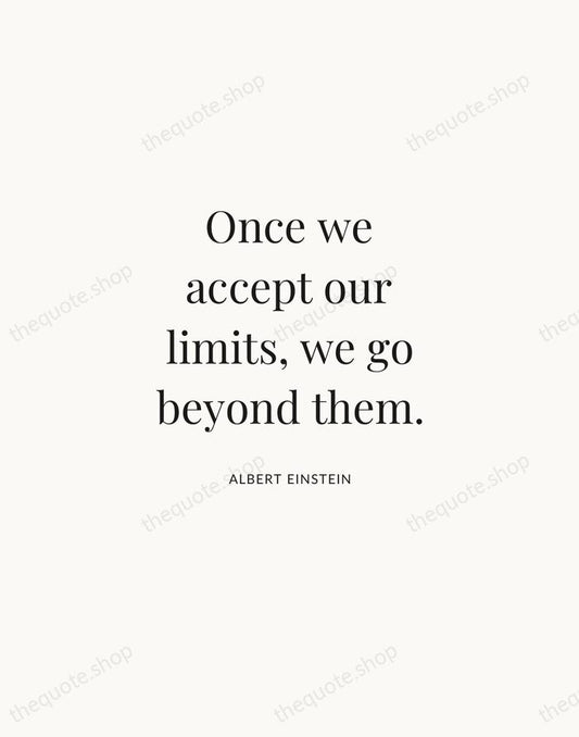 Once we accept our limits, we go beyond them. — Albert Einstein | Printable Wall Art — Atelier Serif