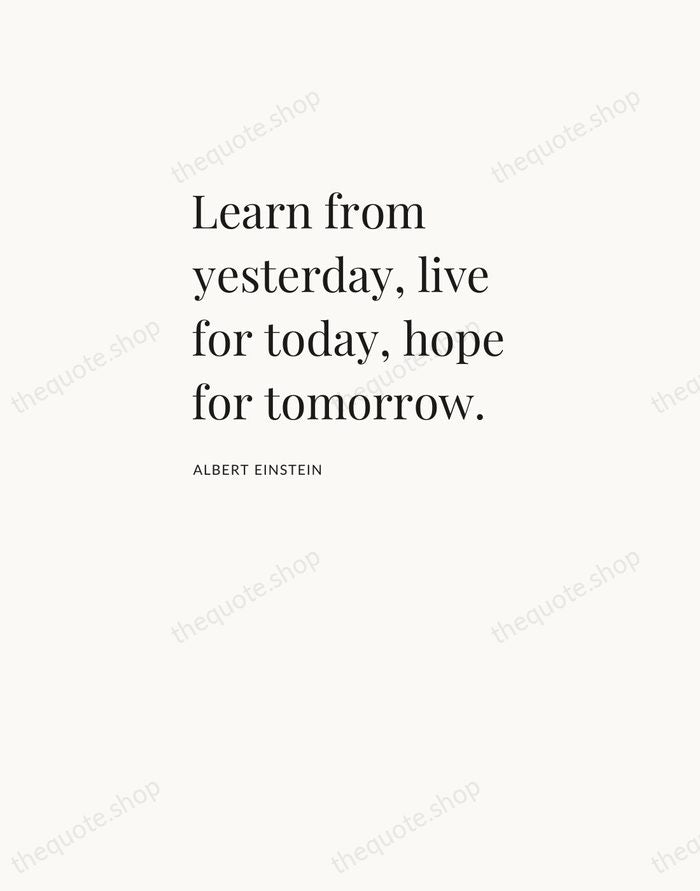 Learn from yesterday, live for today, hope for tomorrow. — Albert Einstein — Asymmetric Left