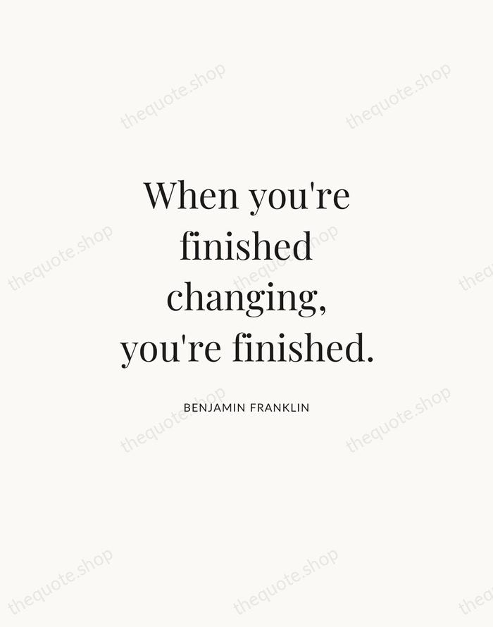 When you're finished changing, you're finished. — Benjamin Franklin | Printable Wall Art — Atelier Serif