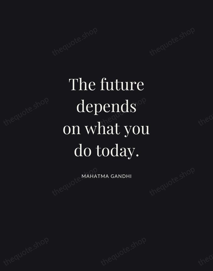 The future depends on what you do today. — Mahatma Gandhi | Printable Wall Art — Midnight Serif