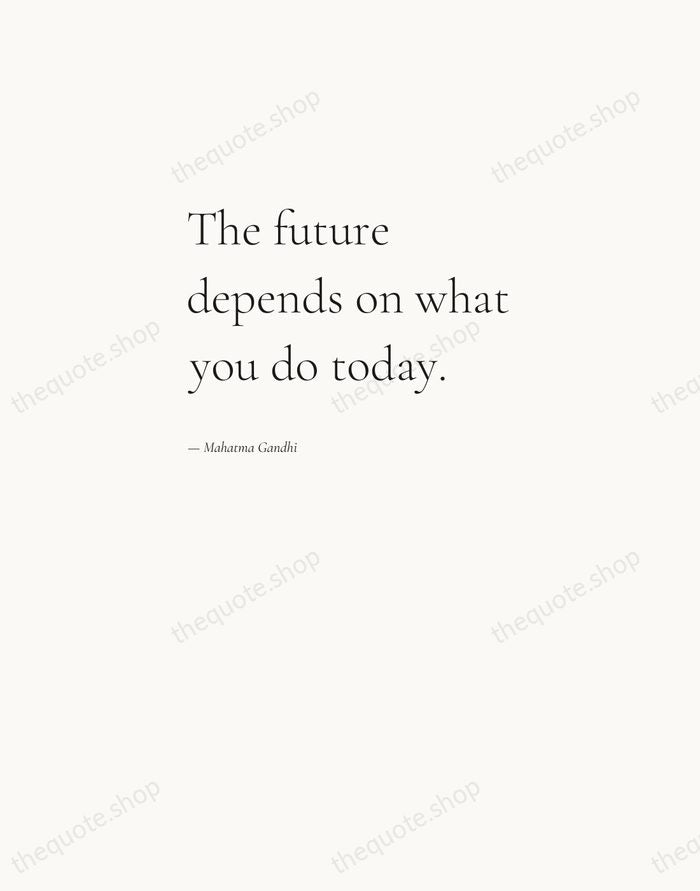 The future depends on what you do today. — Mahatma Gandhi — Editorial Left Serif
