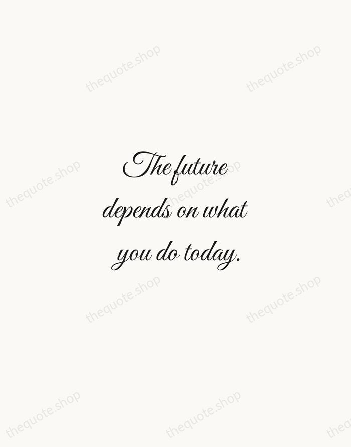 The future depends on what you do today. — Mahatma Gandhi — Script Whisper