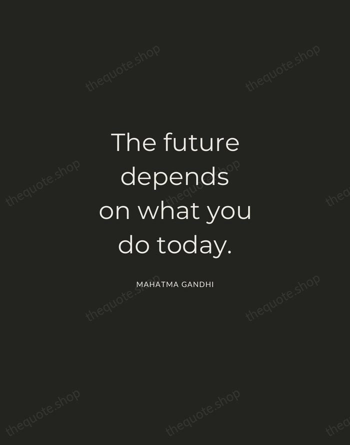 The future depends on what you do today. — Mahatma Gandhi — Charcoal Sans
