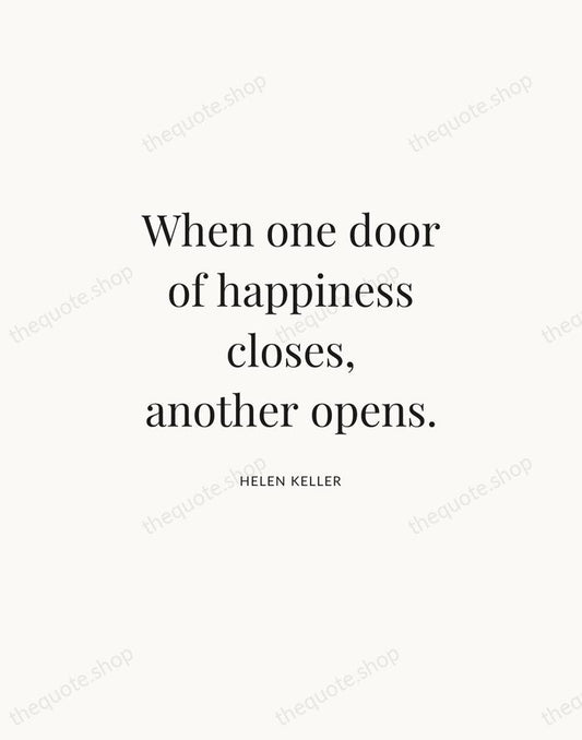 When one door of happiness closes, another opens. — Helen Keller | Printable Wall Art — Atelier Serif