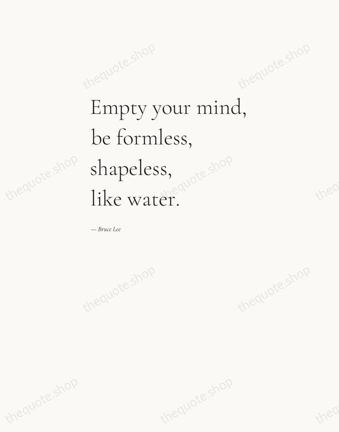 Empty your mind, be formless, shapeless, like water. — Bruce Lee — Editorial Left Serif