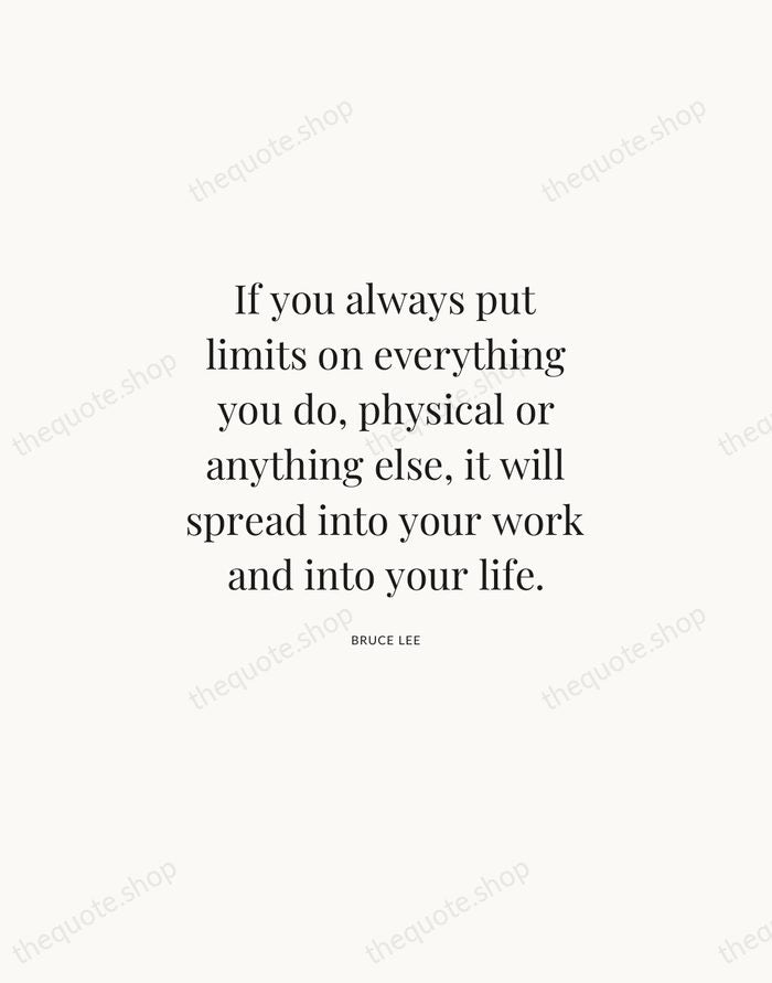 If you always put limits on everything you do, physical or anything… — Bruce Lee | Printable Wall Art — Atelier Serif