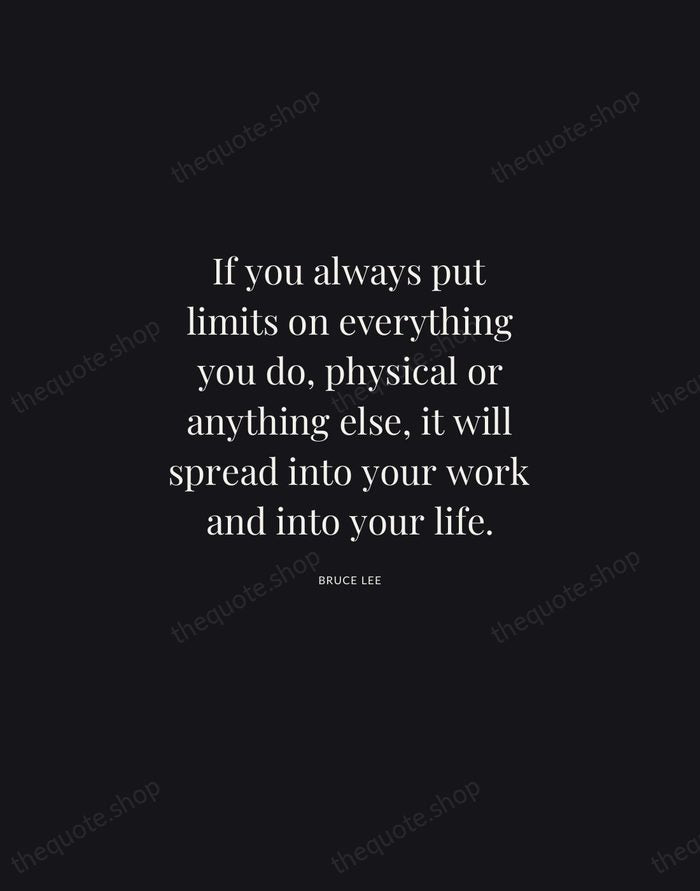 If you always put limits on everything you do, physical or anything… — Bruce Lee | Printable Wall Art — Midnight Serif