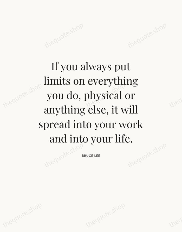 If you always put limits on everything you do, physical or anything… — Bruce Lee — Statement Serif