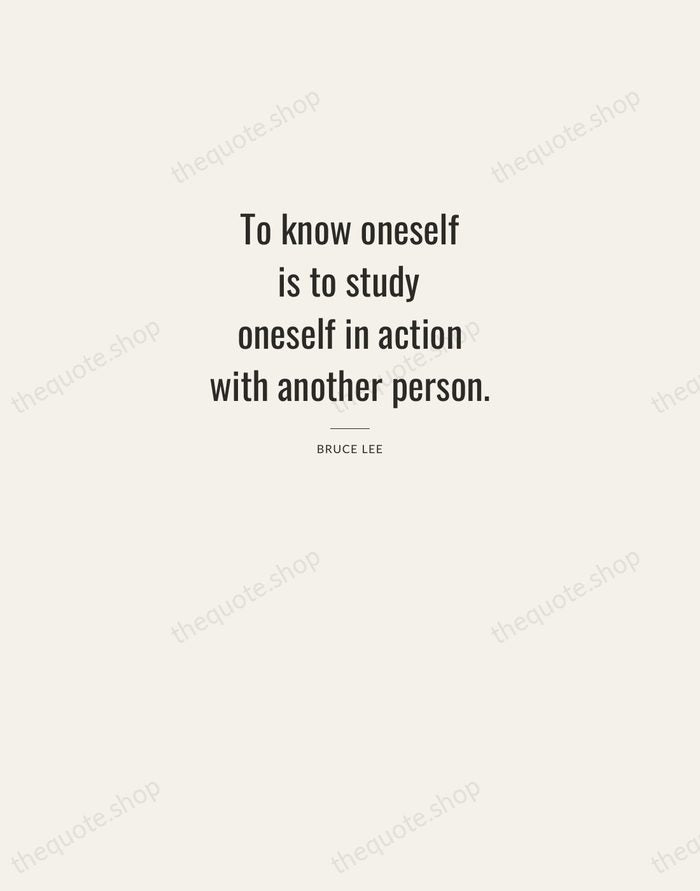 To know oneself is to study oneself in action with another person. — Bruce Lee — Letterpress Caps