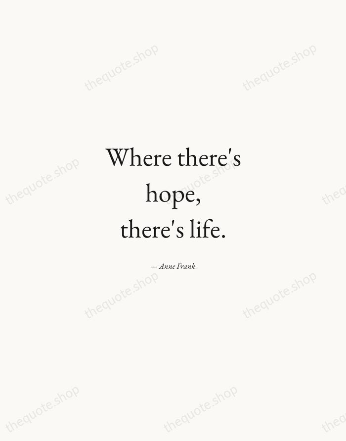 Where there's hope, there's life. — Anne Frank — Quiet Garamond