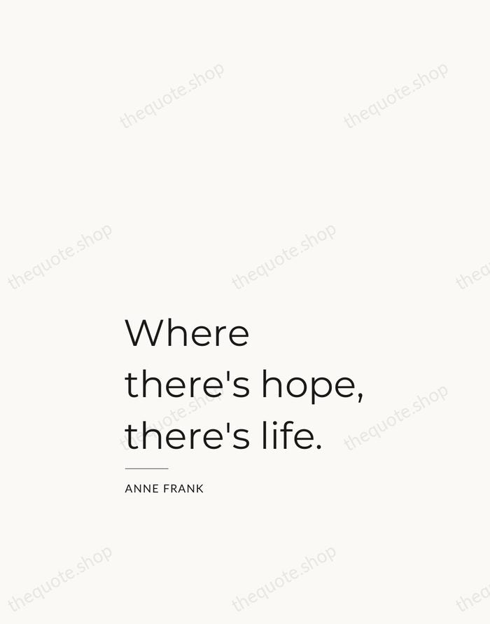 Where there's hope, there's life. — Anne Frank — Studio Left