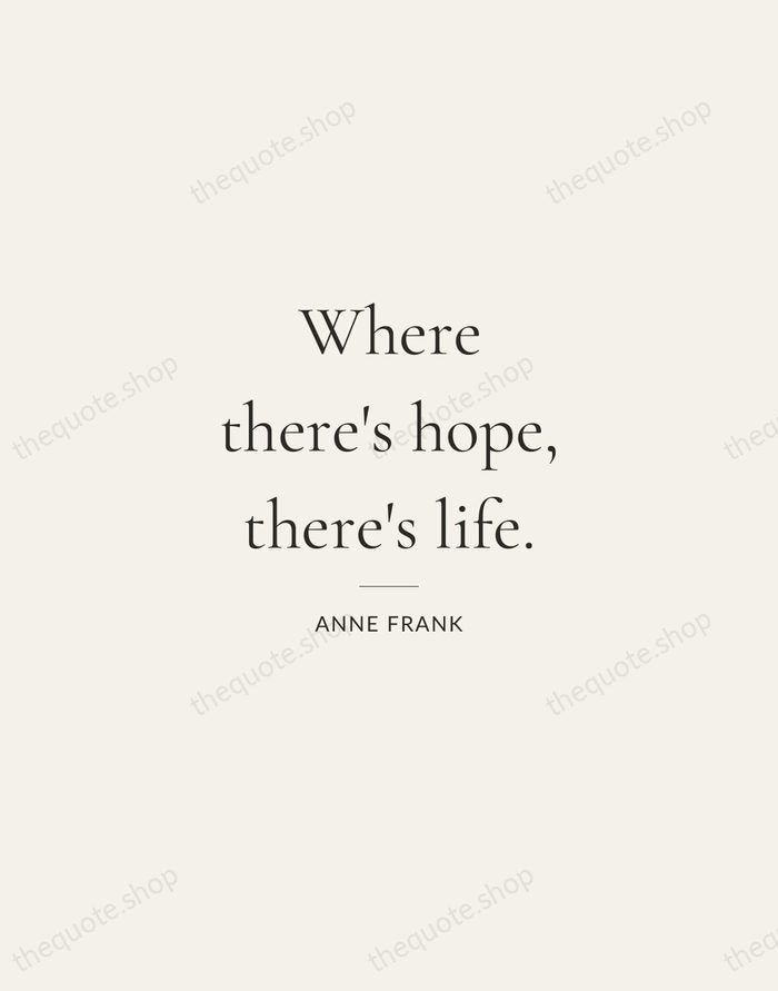 Where there's hope, there's life. — Anne Frank — Gallery Rule