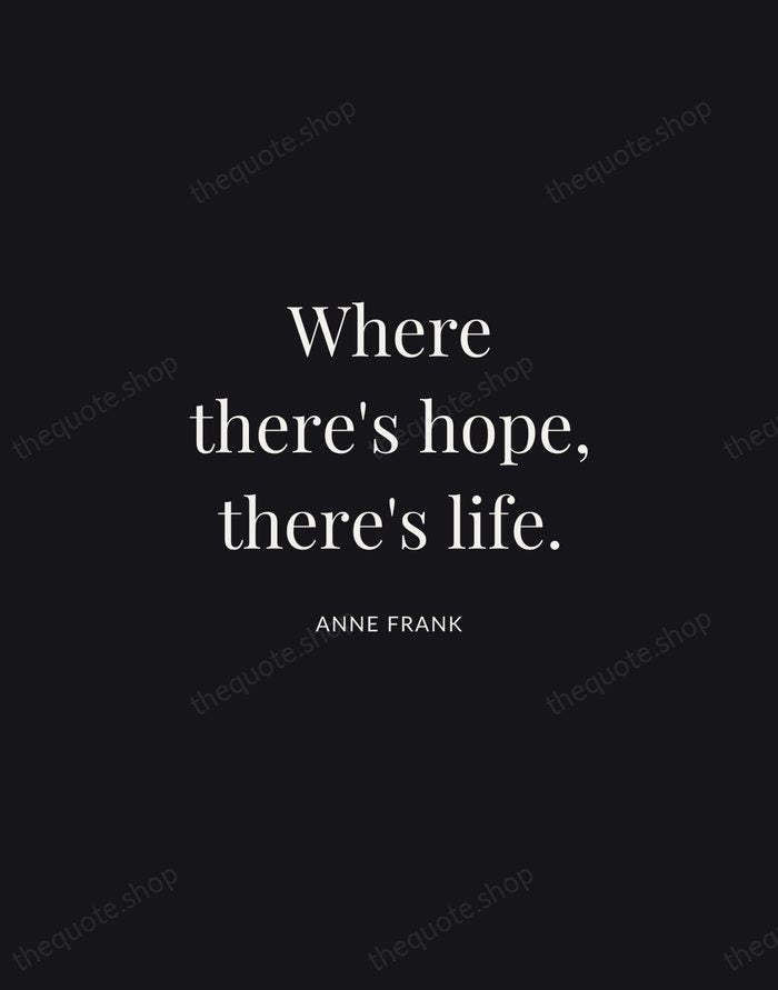 Where there's hope, there's life. — Anne Frank | Printable Wall Art — Midnight Serif