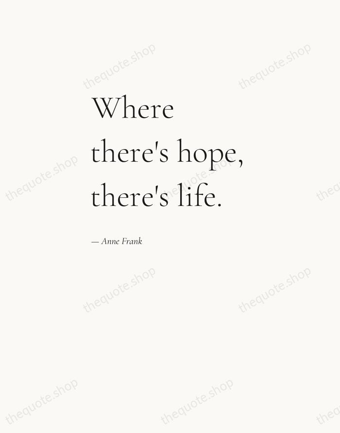 Where there's hope, there's life. — Anne Frank — Editorial Left Serif