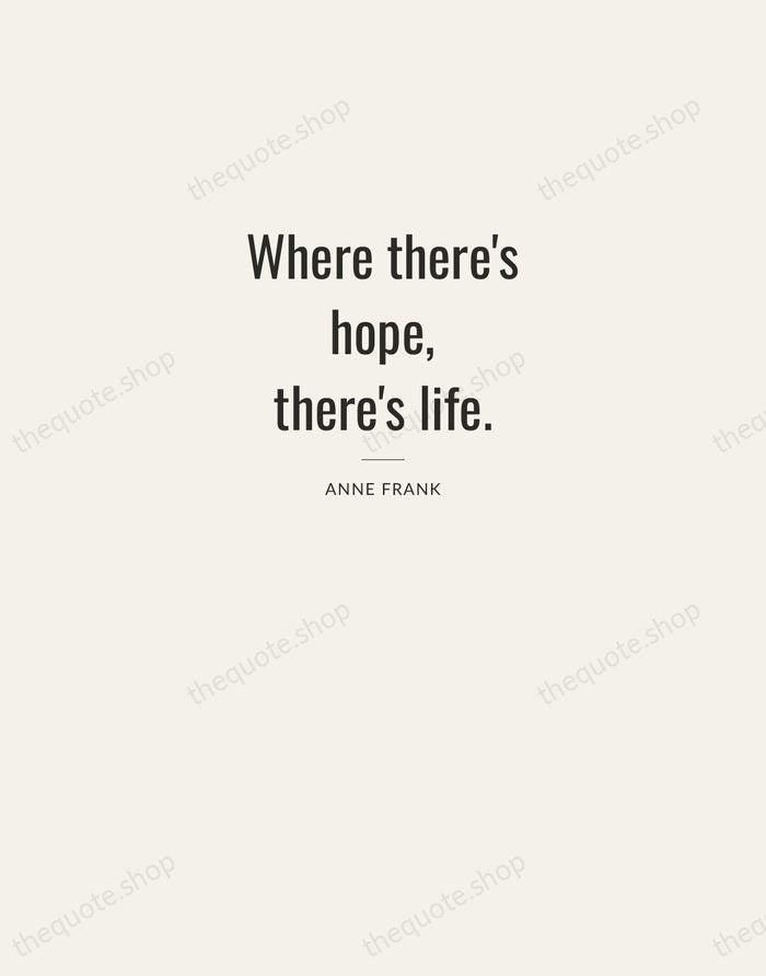 Where there's hope, there's life. — Anne Frank — Letterpress Caps