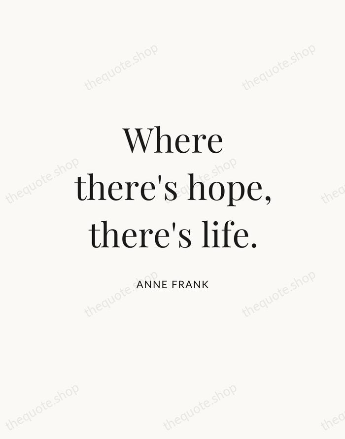 Where there's hope, there's life. — Anne Frank — Statement Serif