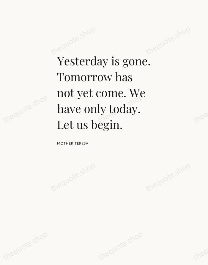 Yesterday is gone. Tomorrow has not yet come. We have only today… — Mother Teresa — Asymmetric Left