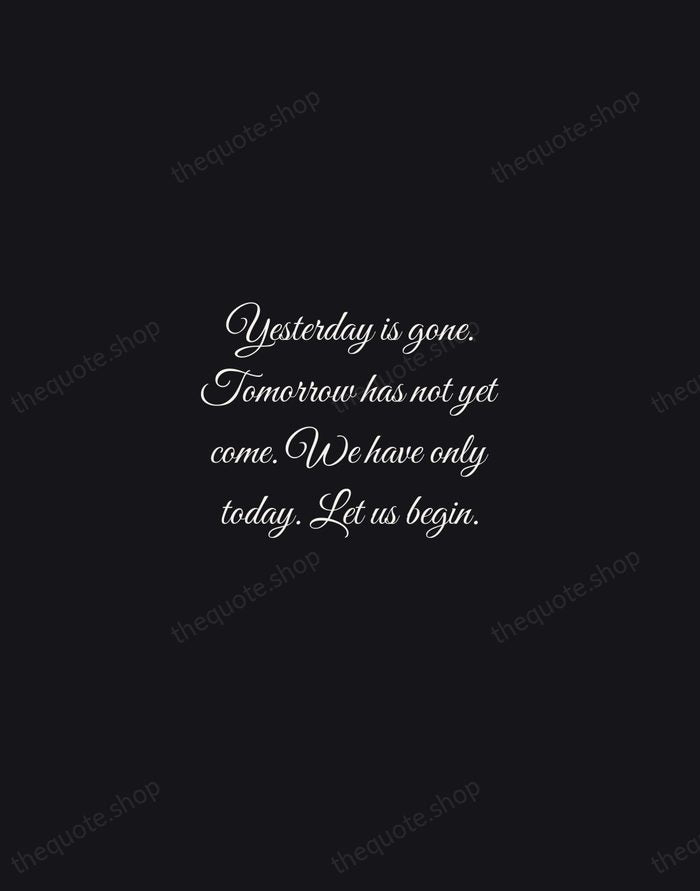 Yesterday is gone. Tomorrow has not yet come. We have only today… — Mother Teresa — Night Script